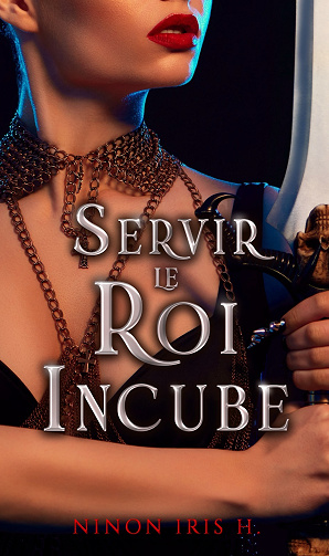 Servir le Roi Incube - Ninon Iris H. (2024)