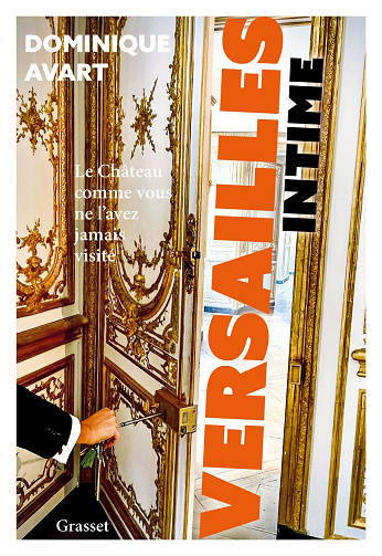 Versailles intime : Le château comme vous ne l'avez jamais visité - Dominique Avart (2024)