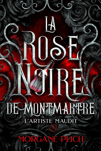 La rose noire de Montmartre, Tome 1 : L'artiste maudit - Morgane Plich (2024)
