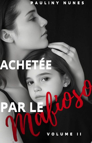 Achetée par le mafioso, Tome 2 - Pauliny Nunes (2024)