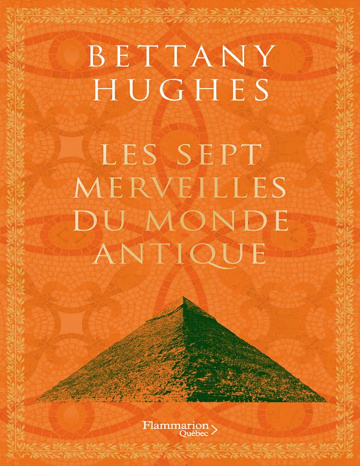 Les sept merveilles du monde antique - Bettany Hughes (2024)