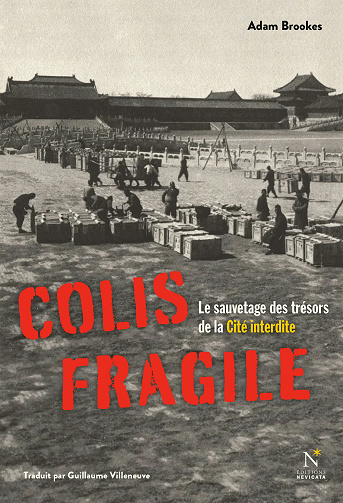 Colis fragile : Le sauvetage des trésors de la cité interdite - Adam Brookes (2024)