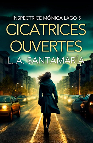 Inspectrice Mónica Lago, Tome 5 : Cicatrices ouvertes - Luis A. Santamaría (2024)