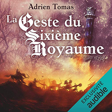 Adrien Tomas  - Tome 1 - La geste du sixième royaume [2021]