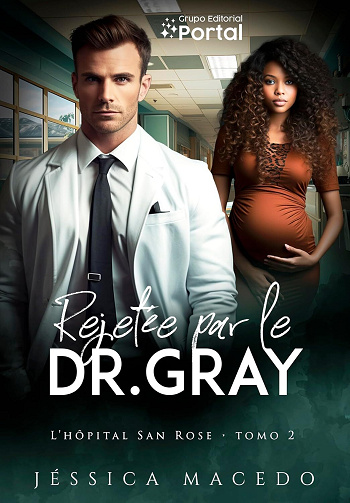 Hôpital San Rose, Tome 2 : Rejetée par le Dr Gray - Jéssica Macedo (2024)