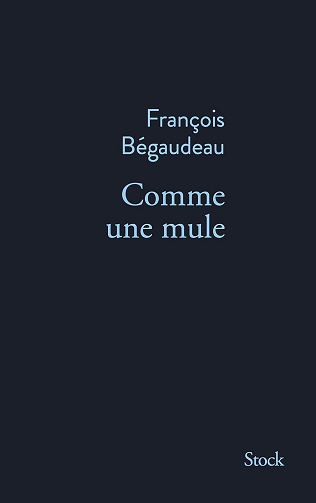 Comme une mule -  François Bégaudeau (2024)