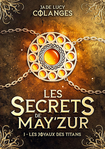 Les Secrets de May'Zur, Tome 1 : Les Joyaux des Titans - Jade Lucy Colanges (2023)