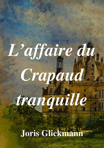 L'affaire du Crapaud tranquille - Joris Glickmann (2024)