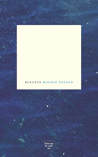 Bleuets -  Maggie Nelson (2019)