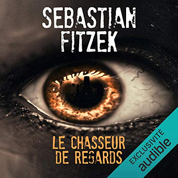 Sebastian Fitzek  - Le chasseur de regards Tome 2 [2017]
