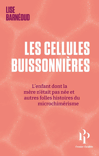Les cellules buissonnières - L'enfant dont la mère n'était pas née et autres folles histoires du mic -  Lise Barneoud (2023)