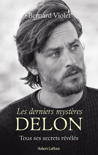 Les derniers mystères Delon : Tous ses secrets révélés - Bernard Violet (2024)