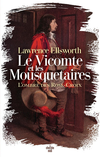 Le Vicomte et les Mousquetaires - L'ombre des Rose-Croix -  Lawrence Ellsworth (2024)