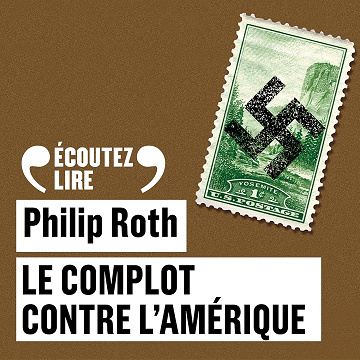 Le complot contre l'Amérique - Philip Roth