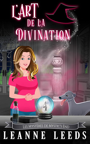 L'Art de la Divination (Les Mystères de Mystic's End t. 4) -  Leanne Leeds (2024)