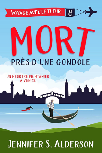 Mort près d’une gondola: Un meurtre printanier à Venise (Les mystères cosy « Voyage avec le tueur » t. 8) -  Jennifer S. Alderson (2024)