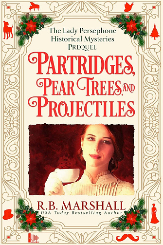 R.B. Marshall - Partridges, Pear Trees, and Projectiles: Une préquelle de Noël (Les Enquêtes Historiques de Lady Perséphone t. 1) (2024)