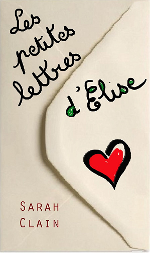 Les petites lettres d'Elise -  Sarah Clain (2017)