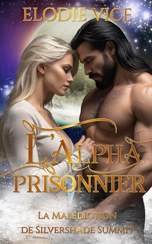 Les Loups de Silvershade Summit, Tome 1 : L'Alpha Prisonnier - Elodie Vice (2024)