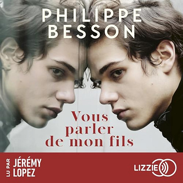 Philippe Besson - Vous parler de mon fils [2025]