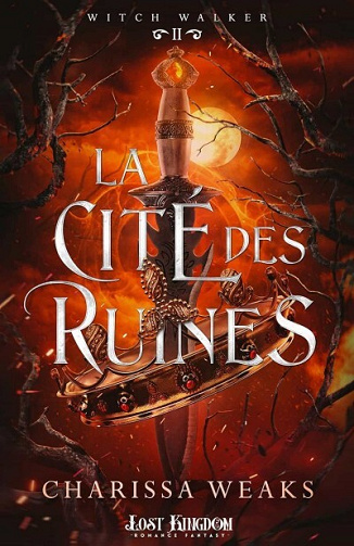 Witch walker Tome 2 : La cité des ruines - Charissa Weaks (2024)