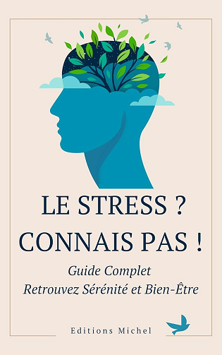 Editions Michel - Le Stress ? Connais Pas !: Guide Complet pour Retrouver Sérénité et Bien-Être (2025)