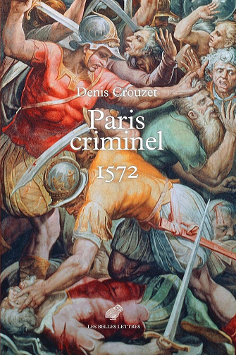 Paris criminel. 1572 - Denis Crouzet (2024)