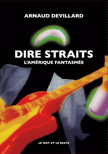 Dire Straits : L'Amérique fantasmée - Arnaud Devillard (2024)