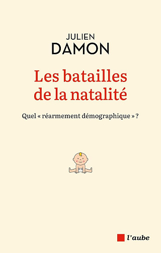 Les batailles de la natalité : Quel "réarmement démographique" ? - Julien Damon (2024)
