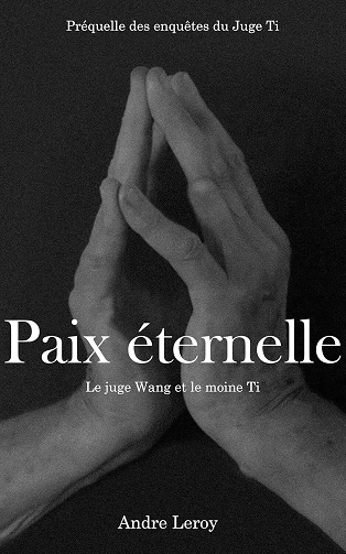 Andre Leroy - Paix Eternelle: Le Juge Wang et le Moine Ti (2025)