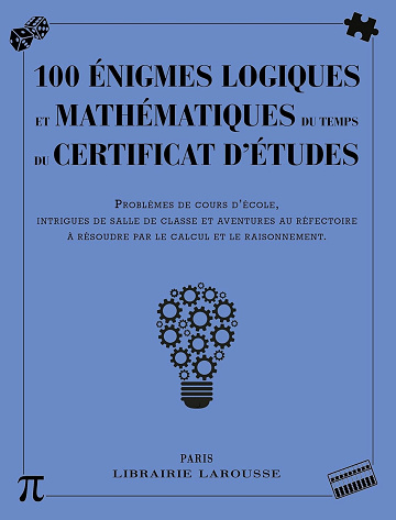100 énigmes logiques mathématiques du temps certificat études -  Collectif (2016)