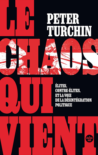 Le Chaos qui vient. Élites, contre-élites, et la voie de la désintégration politique - Peter Turchin (2024)
