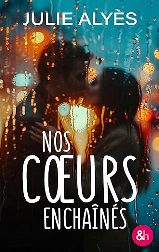 Nos cœurs enchaînés - Julie Alyès (2025)