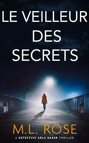 ML Rose - Les Veilleurs Des Secrets (La serie Arla Baker t. 2) (2025)