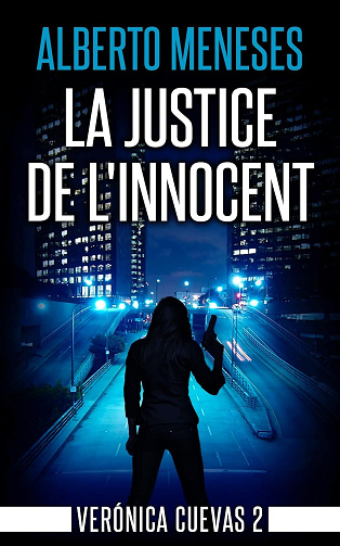 Alberto Meneses - La justice de l'innocent (Verónica Cuevas t. 2) (2025)