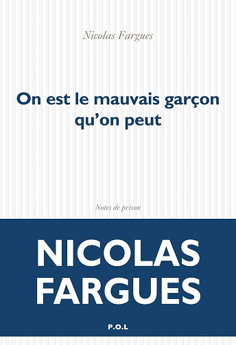 On est le mauvais garçon qu'on peut : Notes de prison - Nicolas Fargues (2024)
