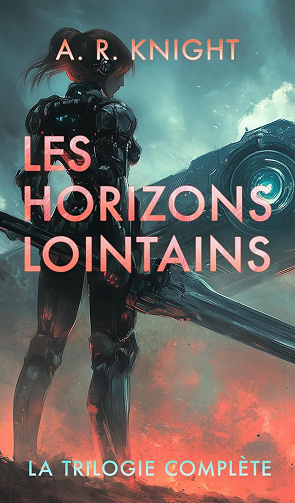 Les Horizons Lointains : La Trilogie Complète - A.R. Knight (2025)