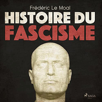 Frédéric Le Moal - Histoire du fascisme [2022]