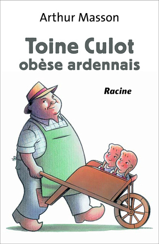 Toine culot obèse ardennais - Arthur Masson (1938)