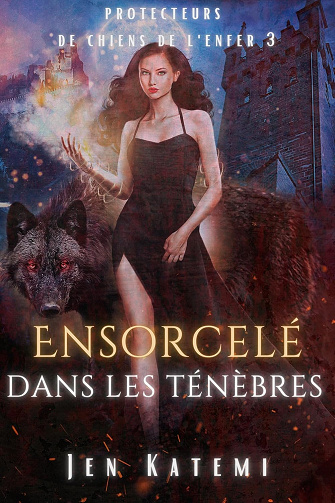 Ensorcelé dans les ténèbres: Une romance paranormale torride entre sorcières et métamorphes (Protecteurs Chiens de l'Enfer t. 3) -  Jen Katemi (2025)