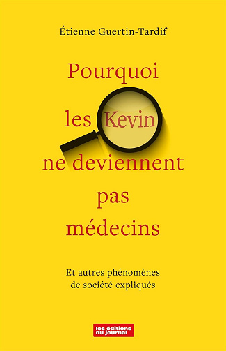 Pourquoi les Kevin ne deviennent pas médecins - Étienne Guertin-Tardif (2024)