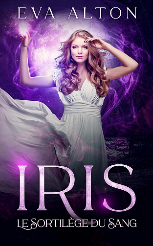 Iris - Le Sortilège du Sang: Aventure, Mystère et Romance Surnaturelle à Ibiza (Les Sorcières d'Ibiza t. 1) -  Eva Alton (2025)