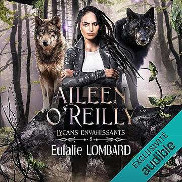 Eulalie Lombard - Aileen O'Reilly 2 - Lycans envahissants [2023]