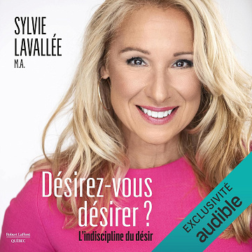 Désirez-vous désirer ?: L’indiscipline du désir - Sylvie Lavallée (2023)