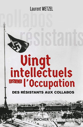 Vingt intellectuels sous l'Occupation : Des résistants aux collabos - Laurent Wetzel (2020)