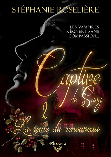 Captive de sang, Tome 2 : La reine du renouveau - Stéphanie Roselière (2025)