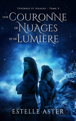 Tenebres et nuages Tome 2 une couronne de nuages et de lumiere -Estelle Aster (2024)