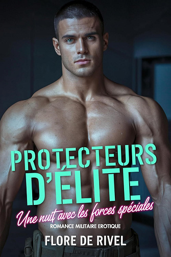 Protecteurs d'Elite, Tome 1 : Une Nuit Avec Les Forces Spéciales - Flore De Rivel (2025)