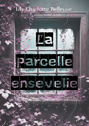 La parcelle ensevelie - Lily-Charlotte Bellevue (2025)