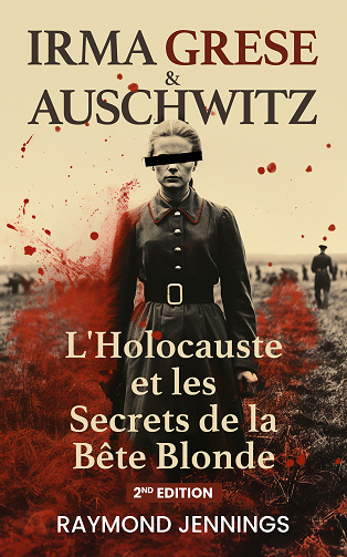 Irma Grese & Auschwitz : L'Holocauste et les Secrets de la Bête Blonde - Raymond Jennings (2025)